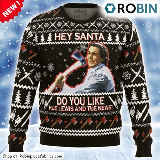 Hey Santa Do You Like Hue Lewis And Tue News American Psycho Ugly Christmas Sweatshirt, Sweater
