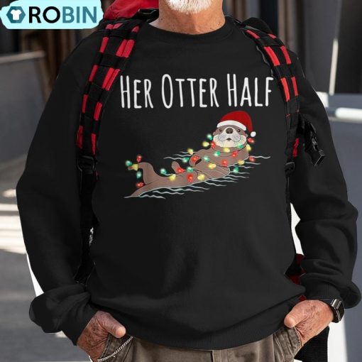 His And Her Otter Half Matching Couple Christmas Her Ugly Christmas Sweatshirt