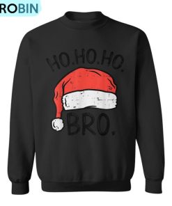 Ho Ho Ho Bro Santa Hat Christmas Family Pajamas Brother Ugly Christmas Sweatshirt