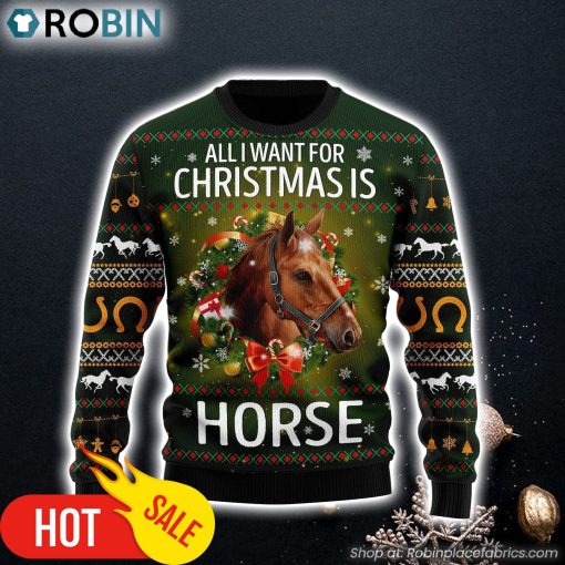 Horse Ugly Christmas Sweater All I Need For Christmas, Perfect Gift and Outfit For Christmas