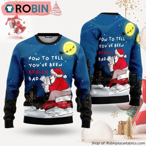 How To Tell You’ve Been Bad Funny Santa Claus Ugly Christmas Sweater