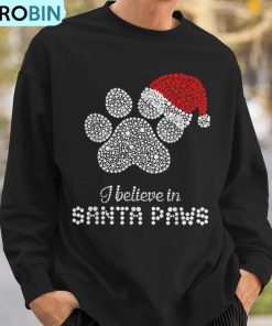 i-believe-in-santa-paws-with-christmas-hat-ugly-christmas-sweatshirt-3