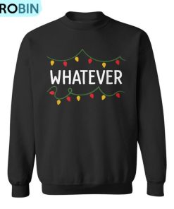 I Don’t Do Matching Christmas Outfits Whatever Ugly Christmas Sweatshirt