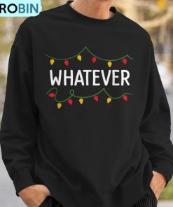 i-dont-do-matching-christmas-outfits-whatever-ugly-christmas-sweatshirt-3