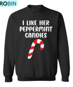 I Like Her Peppermint Candies Christmas Couples Matching Ugly Christmas Sweatshirt