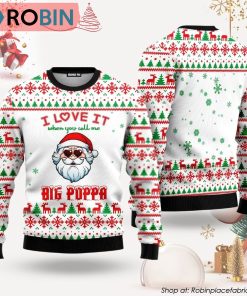 I Love It When You Call Me Big Poppa Ugly Christmas Sweater I Love It When You Call Me Big Poppa Ugly Christmas Sweater