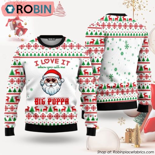 I Love It When You Call Me Big Poppa Ugly Christmas Sweater