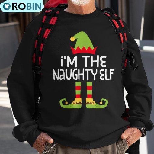 I’m The Naughty Elf Matching Christmas Costume Ugly Christmas Sweatshirt