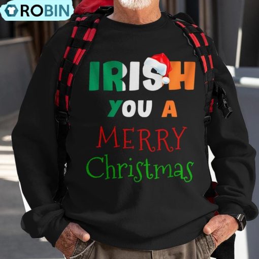 Irish You A Merry Christmas Ireland Flag Xmas Holidays Ugly Christmas Sweatshirt