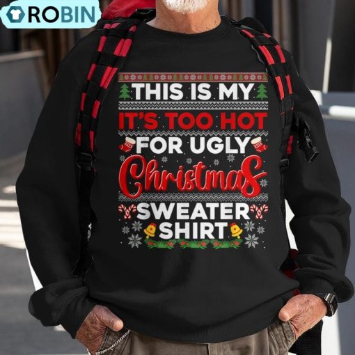 Its Too Hot For Ugly Christmas Sweater Pajamas Xmas Family Ugly Christmas Sweatshirt