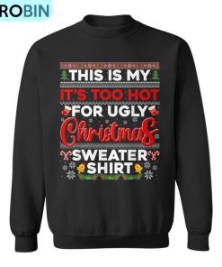 Its Too Hot For Ugly Christmas Sweater Pajamas Xmas Family Ugly Christmas Sweatshirt