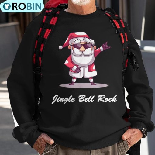 Jingle Bell Rock Santa Christmas Sweater- Ugly Christmas Sweatshirt