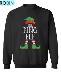 King Elf Matching Group Xmas Family Christmas Ugly Christmas Sweatshirt King Elf Matching Group Xmas Family Christmas Ugly Christmas Sweatshirt