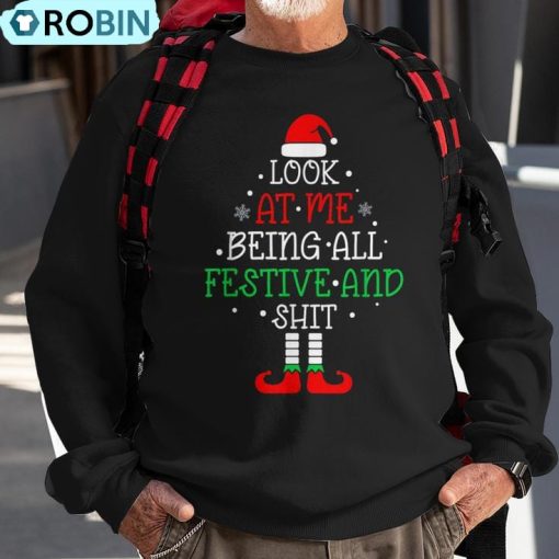 Look At Me Being All Festive And Shits Christmas Santa Ugly Christmas Sweatshirt