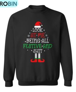 Look At Me Being All Festive And Shits Christmas Santa Ugly Christmas Sweatshirt