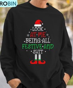 look-at-me-being-all-festive-and-shits-christmas-santa-ugly-christmas-sweatshirt-3