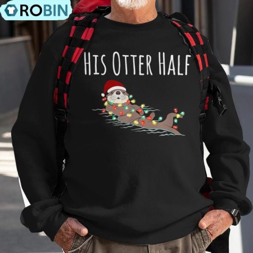 Matching Couple His And Her Otter Half Ugly Christmas Ugly Christmas Sweatshirt