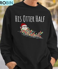 matching-couple-his-and-her-otter-half-ugly-christmas-ugly-christmas-sweatshirt-3