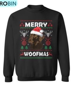 Merry Woofmas Chocolate Lab Christmas Labrador Lover Ugly Christmas Sweatshirt