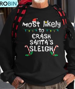 most-likely-crash-santas-sleigh-christmas-xmas-family-match-ugly-christmas-sweatshirt-1