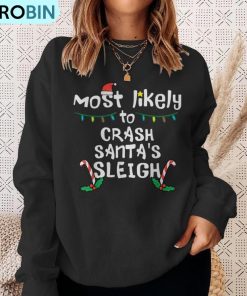 most-likely-crash-santas-sleigh-christmas-xmas-family-match-ugly-christmas-sweatshirt-4