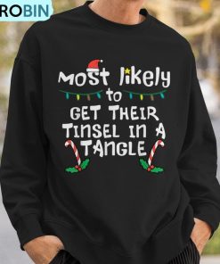most-likely-get-tinsel-in-tangle-christmas-xmas-family-match-ugly-christmas-sweatshirt-3