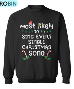 Most Likely Sing Every Christmas Song Xmas Family Matching Ugly Christmas Sweatshirt