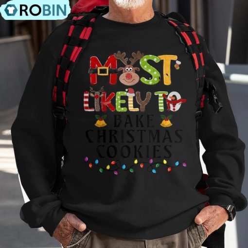 Most Likely To Bake Christmas Cookies Baker Family Matching Ugly Christmas Sweatshirt