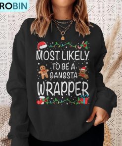 most-likely-to-be-a-gangsta-wrapper-family-christmas-ugly-christmas-sweatshirt-4