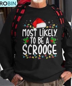 most-likely-to-be-a-scrooge-family-matching-christmas-ugly-christmas-sweatshirt-1