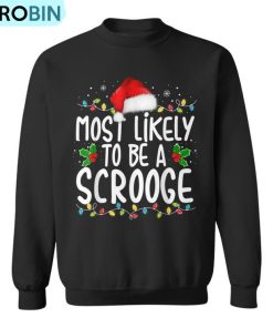 Most Likely To Be A Scrooge Family Matching Christmas Ugly Christmas Sweatshirt