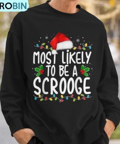 most-likely-to-be-a-scrooge-family-matching-christmas-ugly-christmas-sweatshirt-3