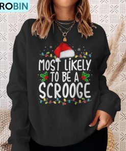 most-likely-to-be-a-scrooge-family-matching-christmas-ugly-christmas-sweatshirt-4