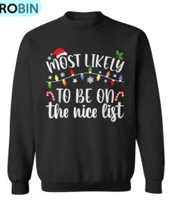 Most Likely To Be On The Nice List Christmas Family Matching Ugly Christmas Sweatshirt