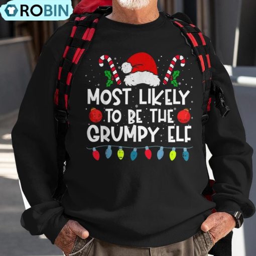 Most Likely To Be The Grumpy Elf Family Crew Christmas Ugly Christmas Sweatshirt