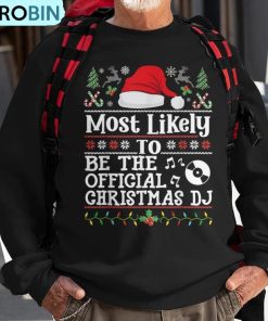 most-likely-to-be-the-official-christmas-dj-family-christmas-ugly-christmas-sweatshirt-1