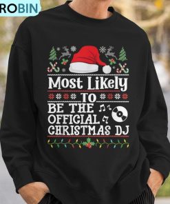 most-likely-to-be-the-official-christmas-dj-family-christmas-ugly-christmas-sweatshirt-3