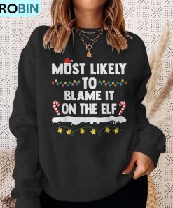 most-likely-to-blame-it-on-the-elf-matching-family-christmas-ugly-christmas-sweatshirt-4