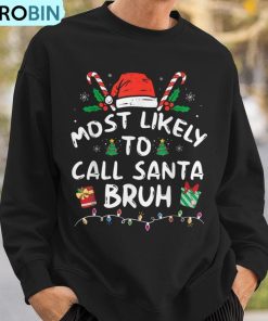 most-likely-to-call-santa-bruh-christmas-family-matching-ugly-christmas-sweatshirt-3