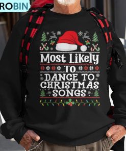 most-likely-to-dance-to-christmas-songs-christmas-dancing-ugly-christmas-sweatshirt-1