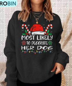 most-likely-to-decorate-her-dog-family-christmas-ugly-christmas-sweatshirt-4