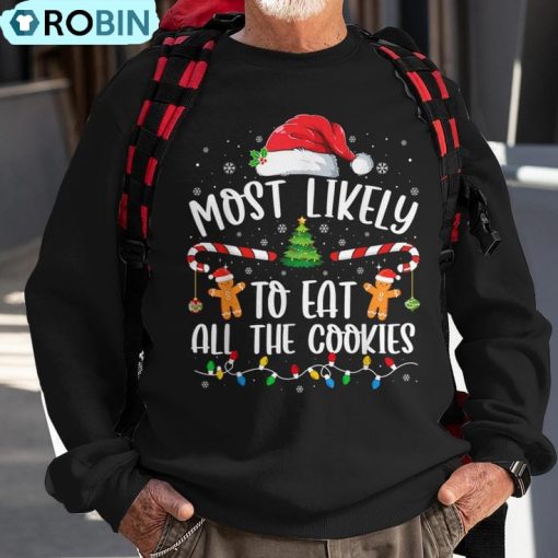 Most Likely To Eat All The Cookies Family Matching Christmas Ugly Christmas Sweatshirt