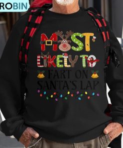 most-likely-to-fart-on-santas-lap-christmas-family-matching-ugly-christmas-sweatshirt-1