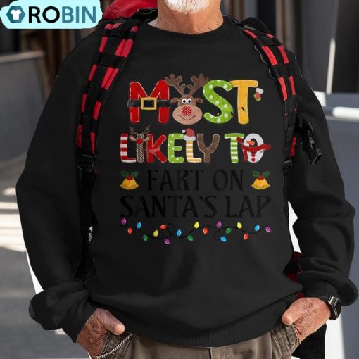Most Likely To Fart On Santa’s Lap Christmas Family Matching Ugly Christmas Sweatshirt