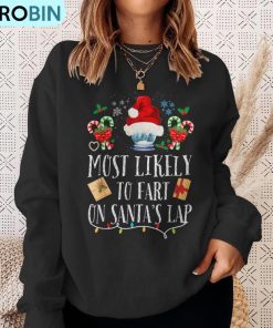 most-likely-to-fart-on-santas-lap-family-christmas-ugly-christmas-sweatshirt-4