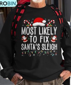 most-likely-to-fix-santa-sleigh-christmas-believe-santa-ugly-christmas-sweatshirt-1