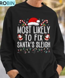most-likely-to-fix-santa-sleigh-christmas-believe-santa-ugly-christmas-sweatshirt-3
