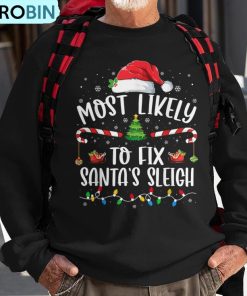 most-likely-to-fix-santas-sleigh-family-christmas-pajama-ugly-christmas-sweatshirt-1