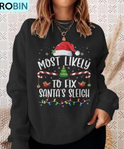 most-likely-to-fix-santas-sleigh-family-christmas-pajama-ugly-christmas-sweatshirt-4