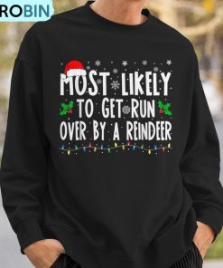 most-likely-to-get-run-over-by-a-reindeer-matching-christmas-ugly-christmas-sweatshirt-3